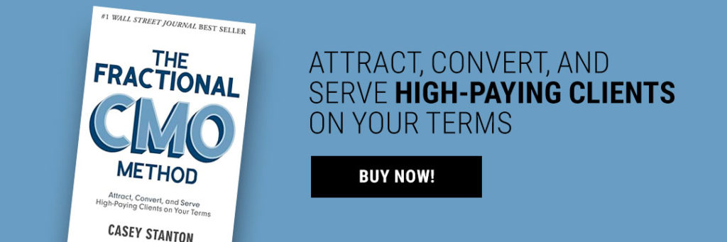 Attract, Convert, and Serve High-Paying Clients on Your Terms with the Fractional CMO Method by Casey Stanton